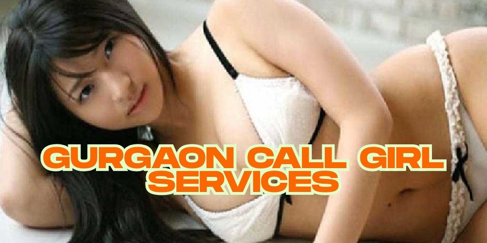 Gurgaon Call Girl Services